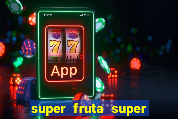 super fruta super fruit box onde comprar blox fruits showcase